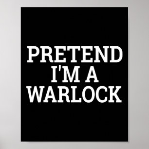 Pretend I'm A Warlock Lazy Halloween Easy Costume  Poster