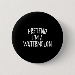 Pretend I'm A Watermelon Funny Halloween Costume 6 Cm Round Badge
