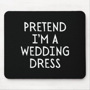 Pretend Im A Wedding Dress Costume Halloween Simpl Mouse Pad