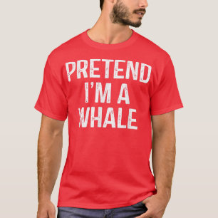Pretend Im A Whale Funny Lazy Halloween Costume 2 T-Shirt