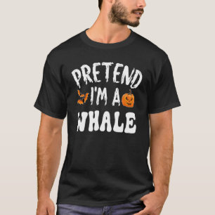 Pretend I'm A Whale Halloween Costume Men Women Ki T-Shirt