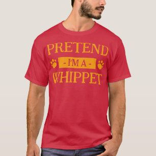 Pretend I'm a Whippet Dog Lover Halloween Dog Owne T-Shirt