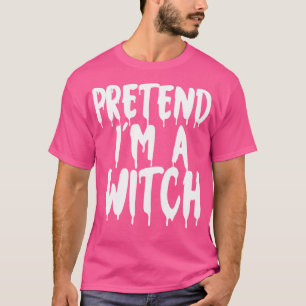 Pretend Im A Witch Halloween Couples Costume Cute T-Shirt
