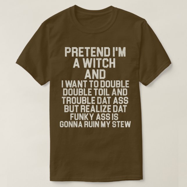Pretend Im a Witch T-Shirt (Design Front)