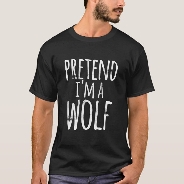 Pretend I'm A Wolf Costume Halloween Funny Lazy T-Shirt (Front)