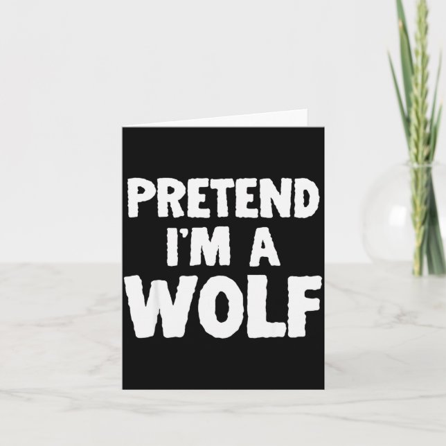 Pretend I'm A Wolf Funny Halloween Costume Humor  Card (Front)