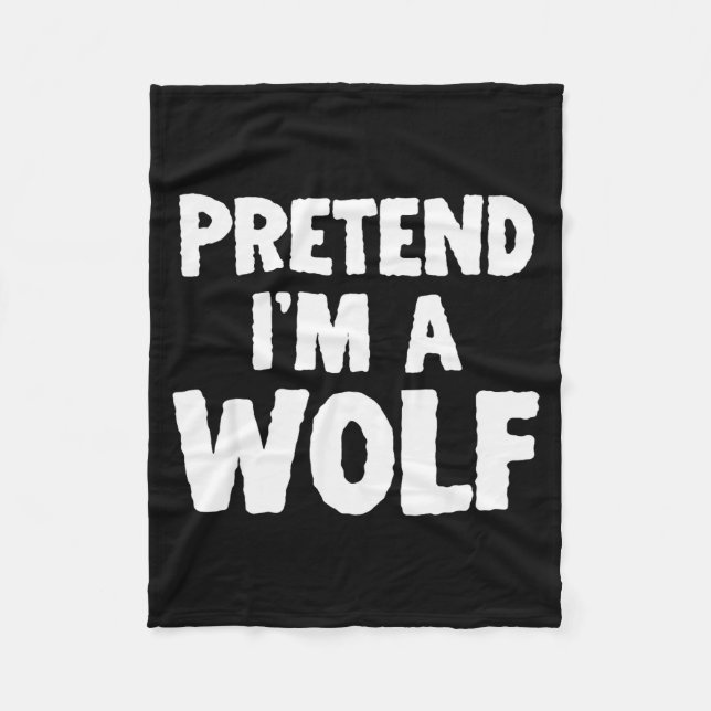 Pretend I'm A Wolf Funny Halloween Costume Humor  Fleece Blanket (Front)