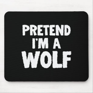 Pretend I'm A Wolf Funny Halloween Costume Humor Mouse Pad
