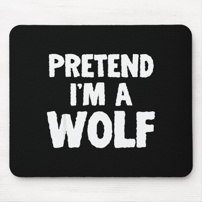 Pretend I'm A Wolf Funny Halloween Costume Humor  Mouse Pad (Front)