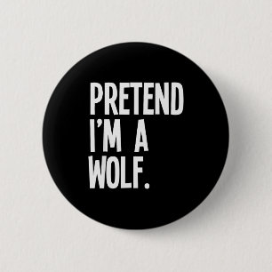 Pretend I'm A Wolf Funny Halloween Party Costume 6 Cm Round Badge