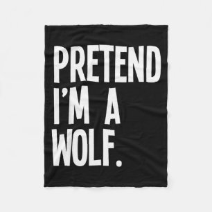 Pretend I'm A Wolf Funny Halloween Party Costume  Fleece Blanket