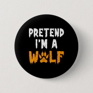 Pretend I'm A Wolf Funny Lazy Halloween Costume  6 Cm Round Badge
