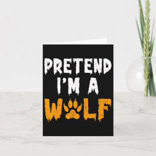 Pretend I'm A Wolf Funny Lazy Halloween Costume Card