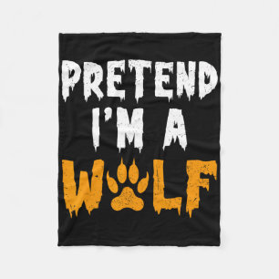 Pretend I'm A Wolf Funny Lazy Halloween Costume Fleece Blanket