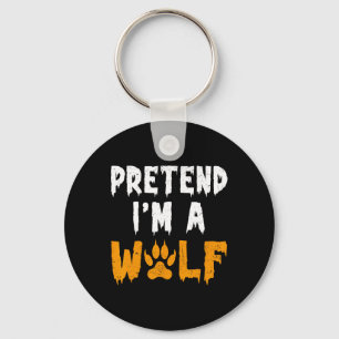 Pretend I'm A Wolf Funny Lazy Halloween Costume Key Ring