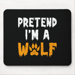 Pretend I'm A Wolf Funny Lazy Halloween Costume Mouse Pad