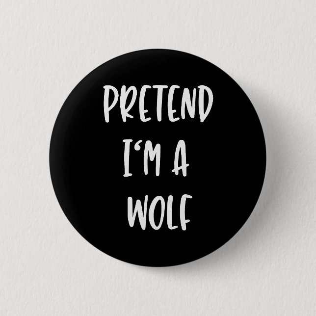 Pretend Im A Wolf Funny Lazy Halloween Party Costu 6 Cm Round Badge (Front)