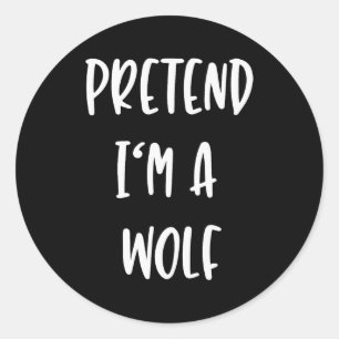 Pretend Im A Wolf Funny Lazy Halloween Party Costu Classic Round Sticker