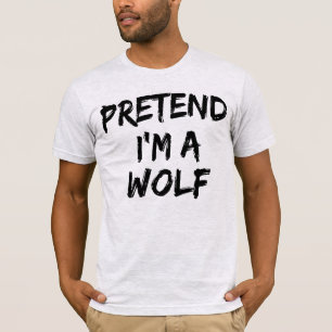 Pretend I'm A Wolf Halloween Funny T-Shirt