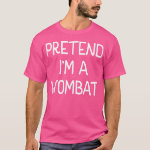 Pretend I'M A Wombat Party Funny Halloween Wombat T-Shirt