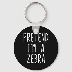 Pretend I'm A Zebra Costume Halloween Funny Lazy A Key Ring