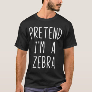 Pretend I'm A Zebra Costume Halloween Funny Lazy A T-Shirt
