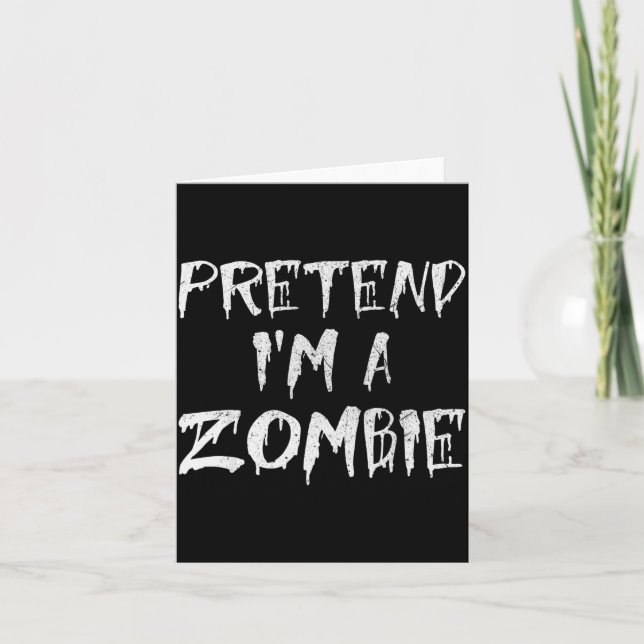 Pretend I'm A Zombie Costume Funny Halloween Party Card (Front)