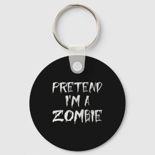 Pretend I'm A Zombie Costume Funny Halloween Party Key Ring