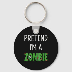 Pretend I'm A Zombie Lazy Funny Zombie Halloween C Key Ring