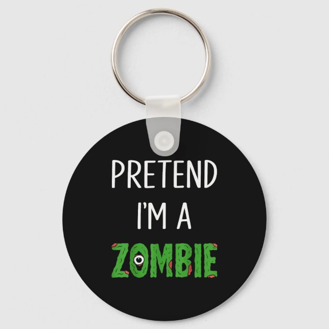 Pretend I'm A Zombie Lazy Funny Zombie Halloween C Key Ring (Front)