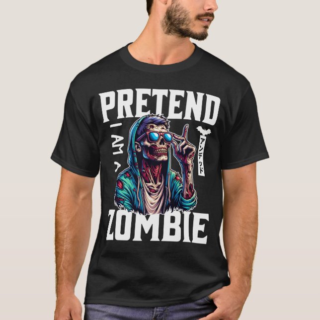 Pretend I'm A Zombie T-Shirt (Front)