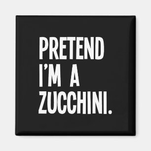 Pretend I'm A Zucchini Funny Halloween Party Costu Magnet
