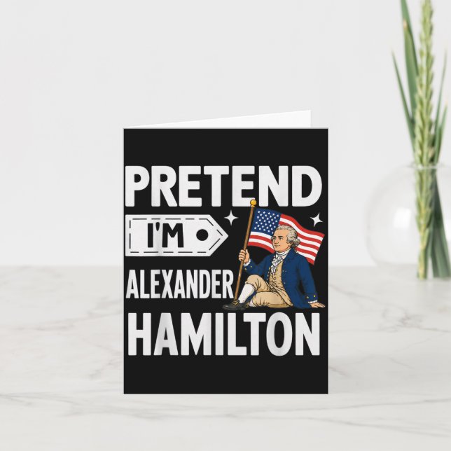 Pretend Im Alexander Hamilton Easy Funny Costume Card (Front)