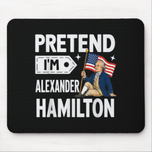 Pretend Im Alexander Hamilton Easy Funny Costume Mouse Pad