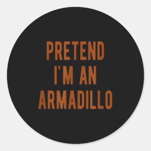 Pretend Im An Armadillo Kids Armadillo Halloween C Classic Round Sticker