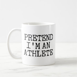 Pretend I'm An Athlete Coffee Mug