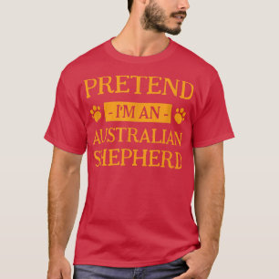 Pretend I'm an Australian Shepherd Dog Lover Hallo T-Shirt
