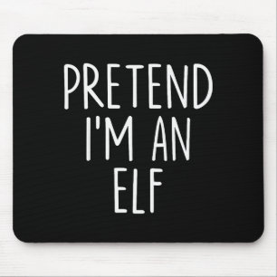 Pretend I'm An Elf Halloween Couples Costume Group Mouse Pad