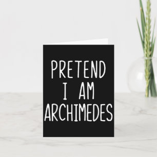 Pretend Im Archimedes Costume Halloween Lazy Adult Card