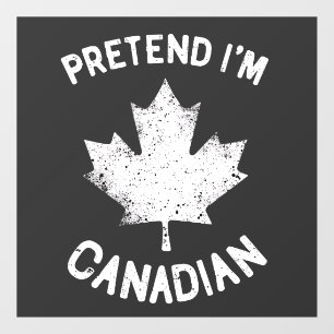 Pretend I'm Canadian Canada Day Canadian 