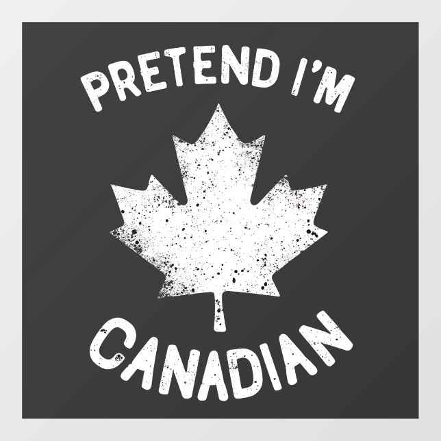 Pretend I'm Canadian Canada Day Canadian  (Sheet)