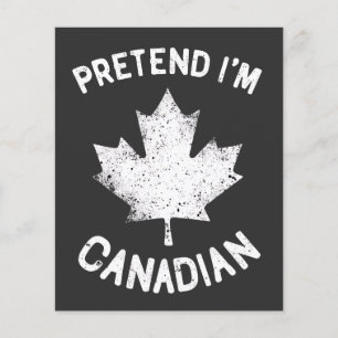 Pretend I'm Canadian Canada Day Canadian  Flyer