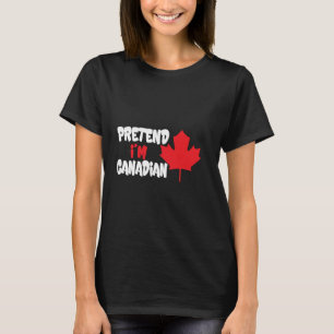 Pretend I'm Canadian Canada Day Canadian Halloween T-Shirt
