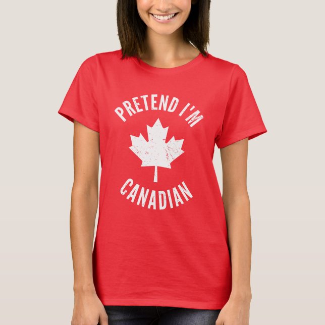 Pretend I'm Canadian Canada Day Canadian Halloween T-Shirt (Front)