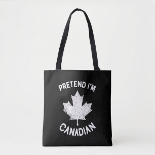 Pretend I'm Canadian Canada Day Canadian  Tote Bag