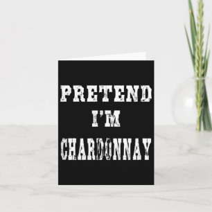 Pretend Im Chardonnay Funny Halloween Costume Card