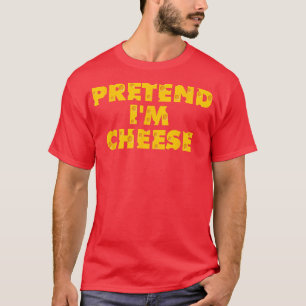 Pretend Im Cheese  Halloween Dairy Milk Food Lover T-Shirt