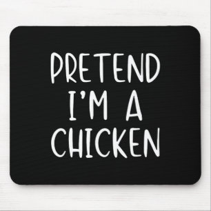 Pretend I'm Chicken Costume Halloween Funny Simple Mouse Pad