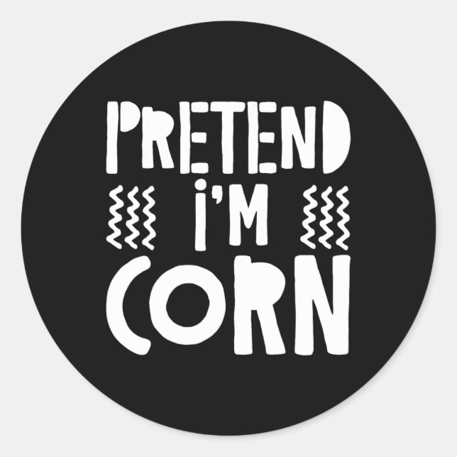 Pretend I'm Corn Corn Costume  Classic Round Sticker (Front)