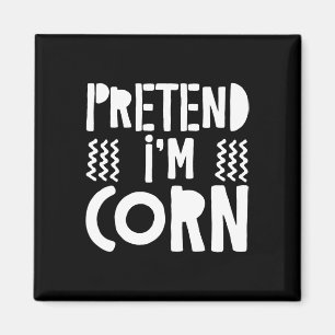 Pretend I'm Corn Corn Costume  Magnet